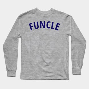 FUNCLE Shirt | Everyone has the Fun Uncle Long Sleeve T-Shirt